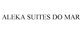 ALEKA SUITES DO MAR