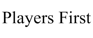 PLAYERS FIRST