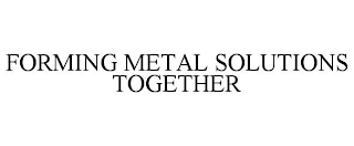 FORMING METAL SOLUTIONS TOGETHER