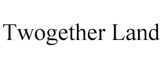 TWOGETHER LAND