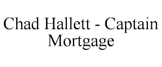 CHAD HALLETT - CAPTAIN MORTGAGE