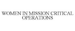 WOMEN IN MISSION CRITICAL OPERATIONS