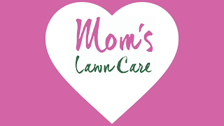 MOM'S LAWN CARE