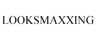 LOOKSMAXXING