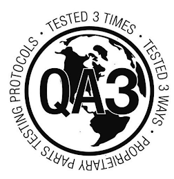 QA3 TESTED 3 TIMES TESTED 3 WAYS PROPRIETARY PARTS TESTING PROTOCOLS