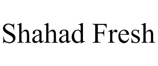 SHAHAD FRESH