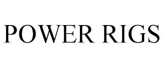 POWER RIGS