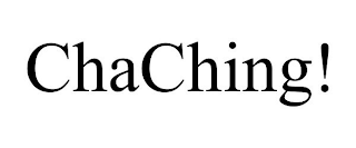 CHACHING!