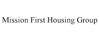MISSION FIRST HOUSING GROUP