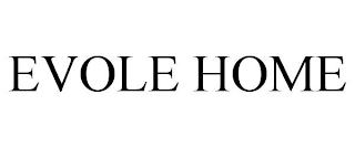 EVOLE HOME