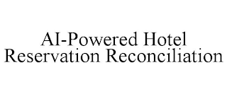 AI-POWERED HOTEL RESERVATION RECONCILIATION