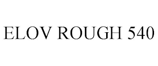 ELOV ROUGH 540