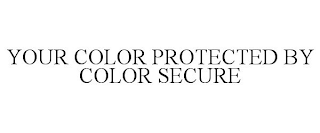 YOUR COLOR PROTECTED BY COLOR SECURE
