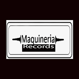MAQUINERIA RECORDS