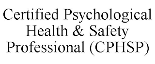 CERTIFIED PSYCHOLOGICAL HEALTH & SAFETY PROFESSIONAL (CPHSP)