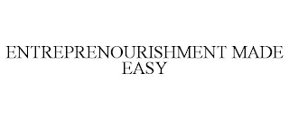 ENTREPRENOURISHMENT MADE EASY