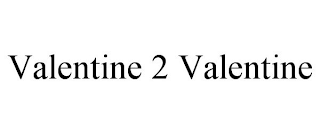 VALENTINE 2 VALENTINE