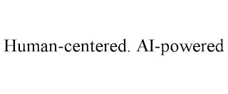 HUMAN-CENTERED. AI-POWERED