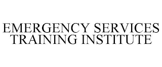 EMERGENCY SERVICES TRAINING INSTITUTE