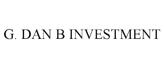 G. DAN B INVESTMENT