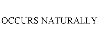 OCCURS NATURALLY