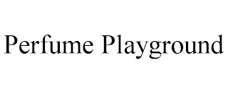 PERFUME PLAYGROUND