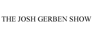 THE JOSH GERBEN SHOW
