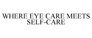 WHERE EYE CARE MEETS SELF-CARE