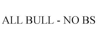 ALL BULL - NO BS