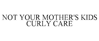 NOT YOUR MOTHER'S KIDS CURLY CARE