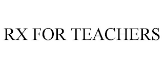RX FOR TEACHERS
