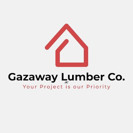 GAZAWAY LUMBER CO. INC. YOUR PROJECT IS OUR PRIORITY