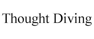 THOUGHT DIVING