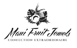 MAUI FRUIT JEWELS CONFECTION EXTRAORDINAIRE
