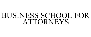 BUSINESS SCHOOL FOR ATTORNEYS