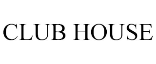 CLUB HOUSE