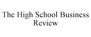 THE HIGH SCHOOL BUSINESS REVIEW