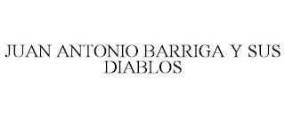 JUAN ANTONIO BARRIGA Y SUS DIABLOS