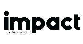 IMPACT YOUR LIFE. YOUR WORLD.