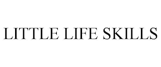 LITTLE LIFE SKILLS