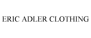 ERIC ADLER CLOTHING