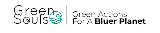 GREEN SOULS GREEN ACTIONS FOR A BLUER PLANET