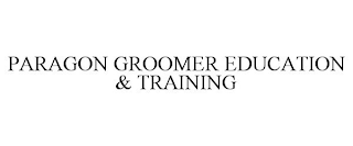 PARAGON GROOMER EDUCATION & TRAINING