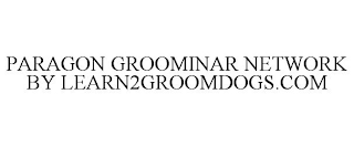 PARAGON GROOMINAR NETWORK BY LEARN2GROOMDOGS.COM
