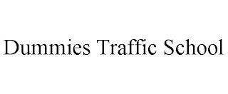 DUMMIES TRAFFIC SCHOOL