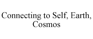 CONNECTING TO SELF, EARTH, COSMOS