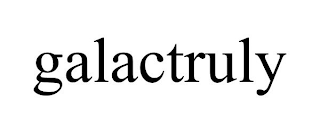 GALACTRULY