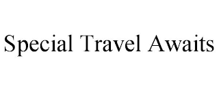 SPECIAL TRAVEL AWAITS