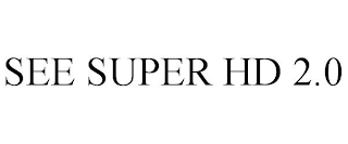 SEE SUPER HD 2.0