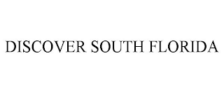 DISCOVER SOUTH FLORIDA